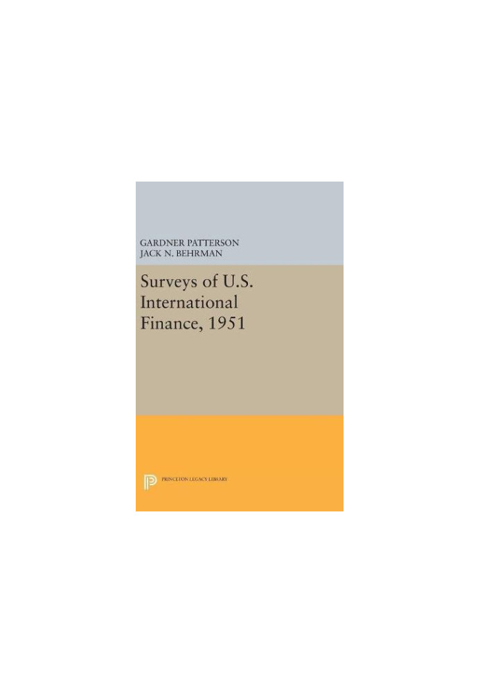 Surveys of U.S. International Finance, 1951 (Princeton Legacy Library, 5109)