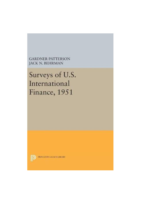 Surveys of U.S. International Finance, 1951 (Princeton Legacy Library, 5109)