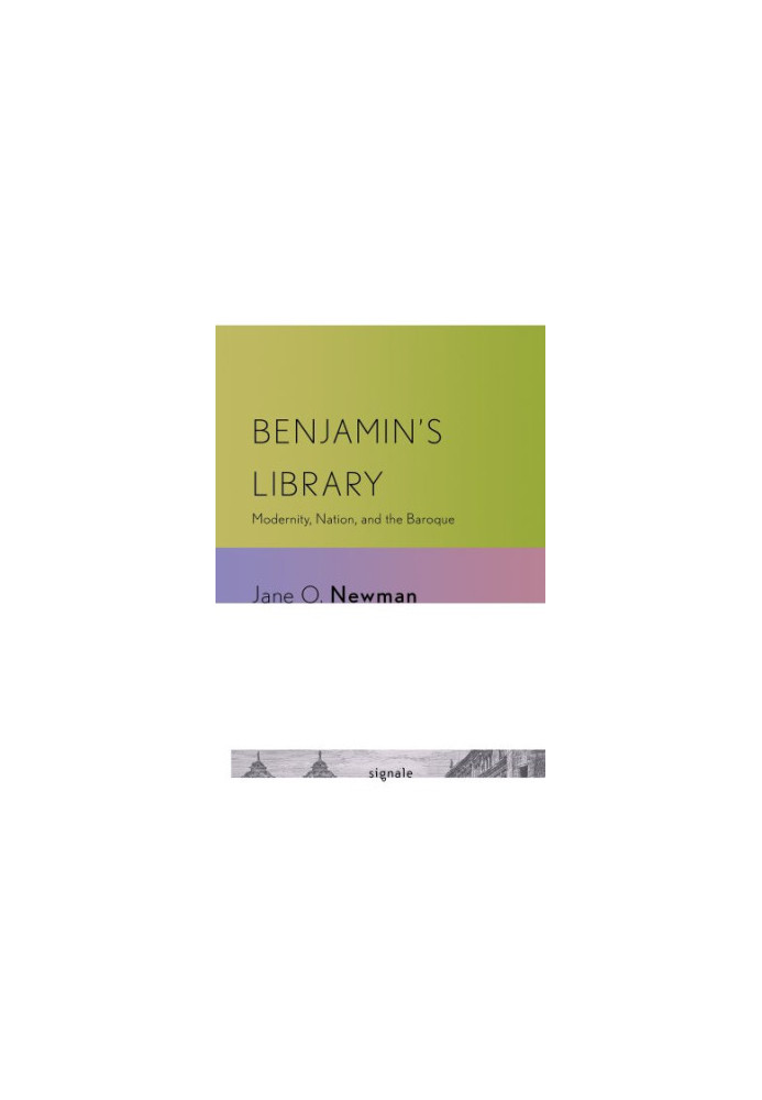 Benjamin's library : modernity, nation, and the Baroque
