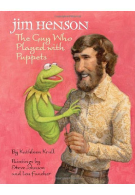 Jim Henson: The Guy Who Played with Puppets