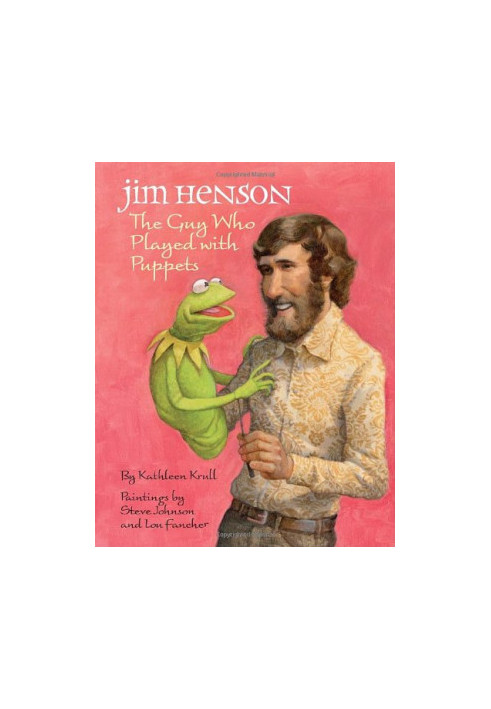 Jim Henson: The Guy Who Played with Puppets