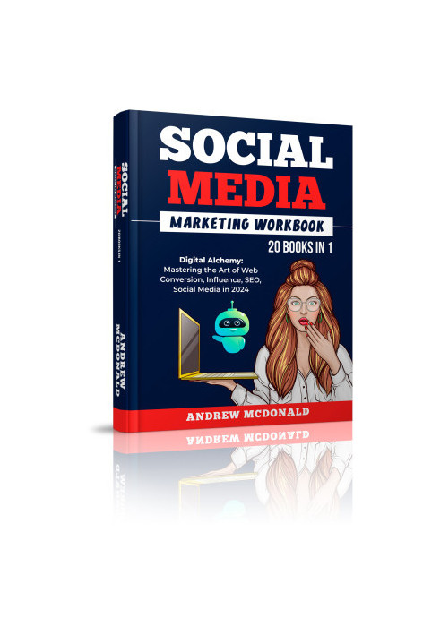 Social Media Marketing Workbook 20 books in 1: Digital Alchemy: Mastering the Art of Web Conversion