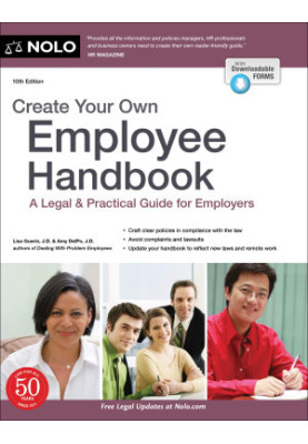 NOLO • Create Your Own Employee Handbook, 10th Edition • A Legal & Practical Guide for Employers