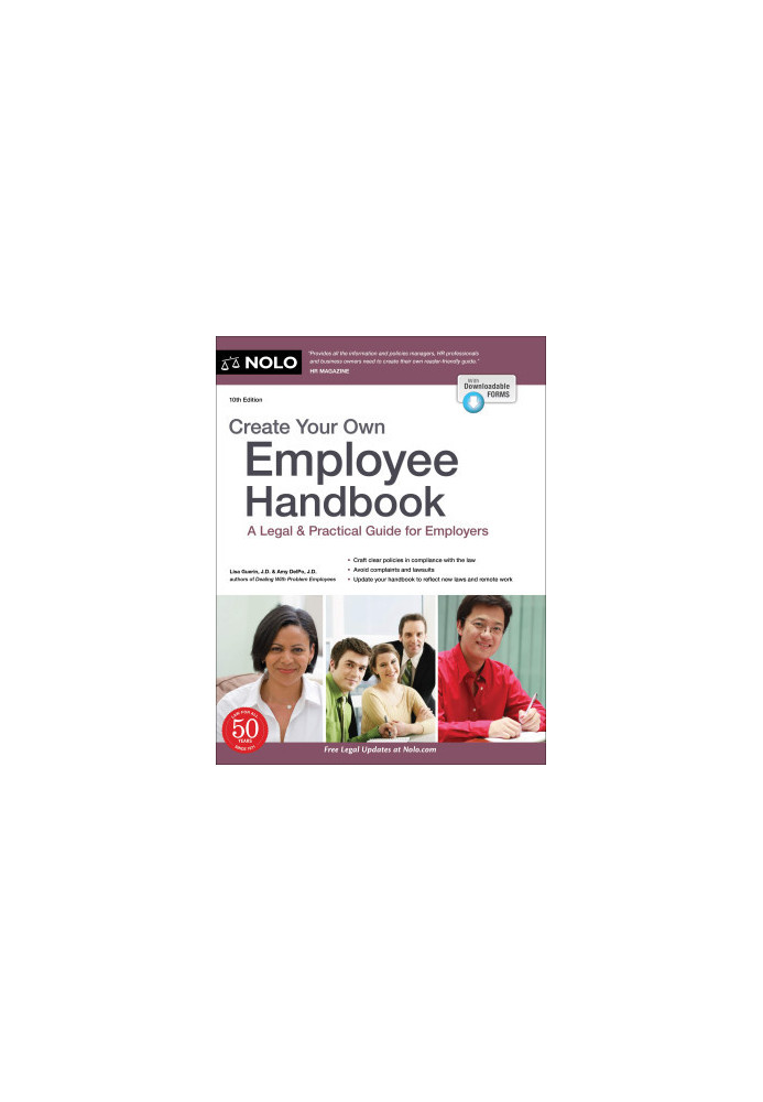 NOLO • Create Your Own Employee Handbook, 10th Edition • A Legal & Practical Guide for Employers