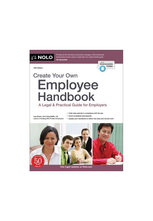 NOLO • Create Your Own Employee Handbook, 10th Edition • A Legal & Practical Guide for Employers