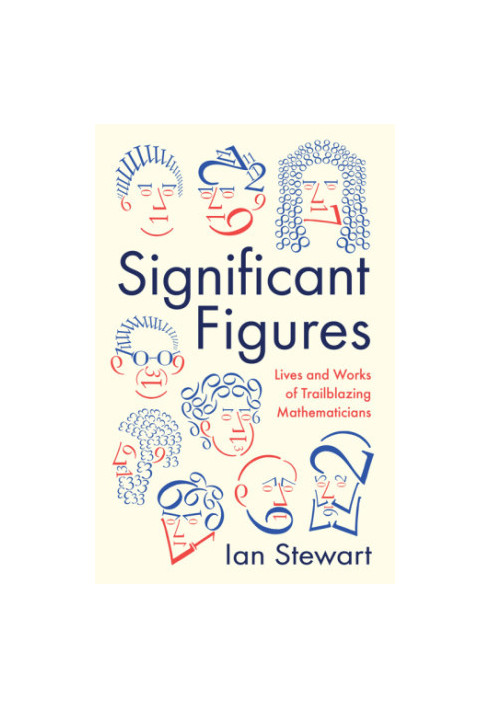 Significant figures: lives and works of trailblazing mathematicians