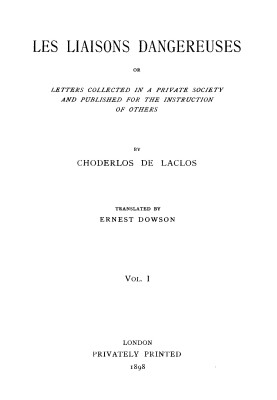 Les liaisons dangereuses, volume 1 (of 2) or, Letters collected in a private society and published for the instruction of others