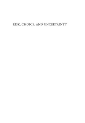Risk, Choice, and Uncertainty: Three Centuries of Economic Decision-Making