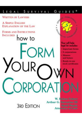 How to Form Your Own Corporation: With Forms