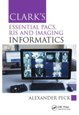 Clark's Essential PACS, RIS and Imaging Informatics