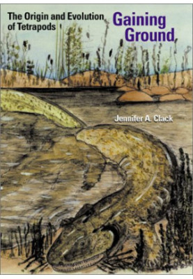 Gaining Ground - The Origin and Early Evolution of Tetrapods