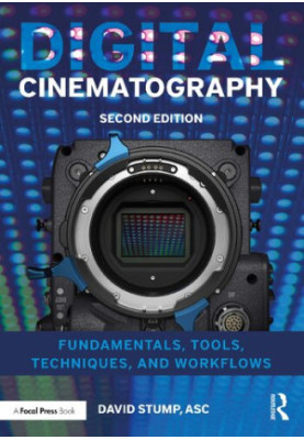 Digital Cinematography: Fundamentals, Tools, Techniques, and Workflows