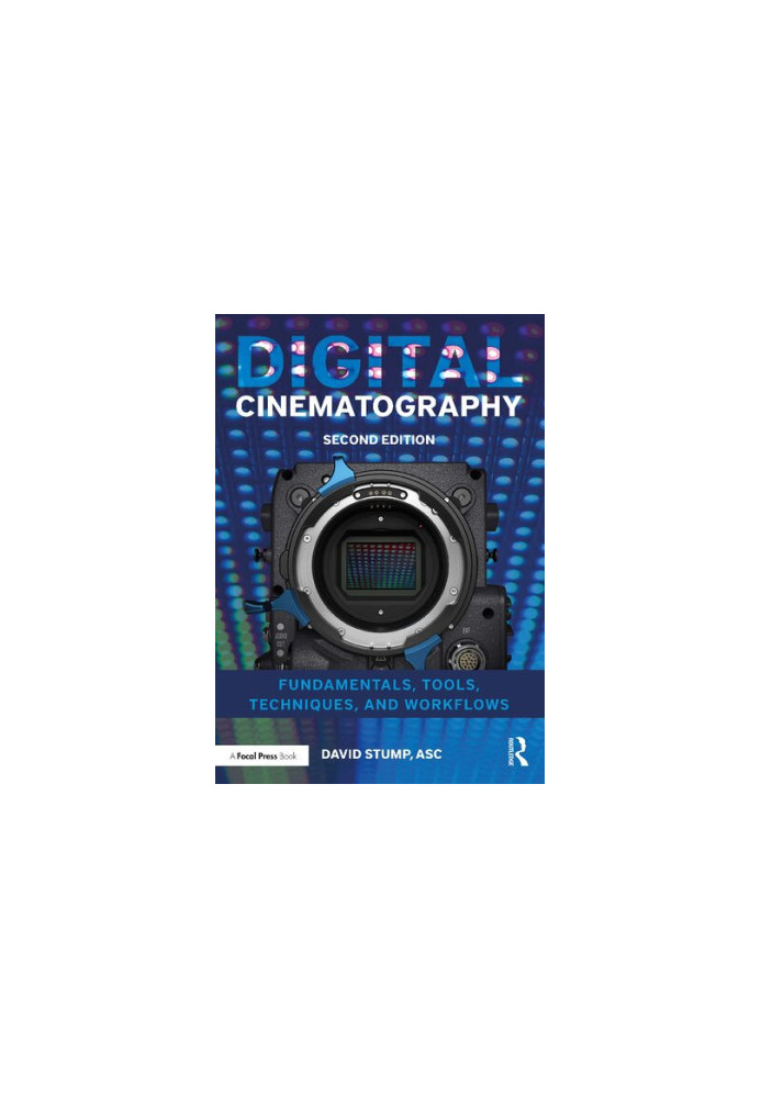 Digital Cinematography: Fundamentals, Tools, Techniques, and Workflows