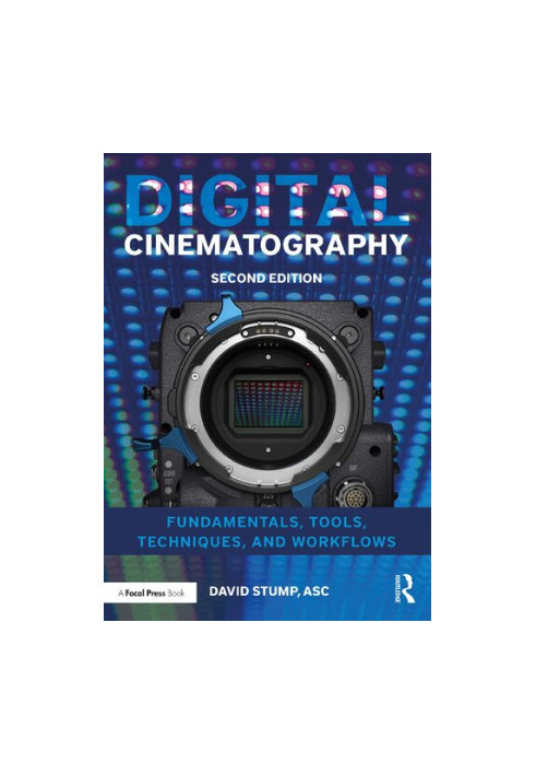 Digital Cinematography: Fundamentals, Tools, Techniques, and Workflows