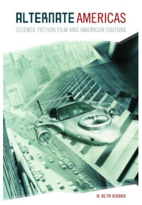 Alternate Americas: Science Fiction Film and American Culture