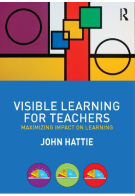 Visible Learning for Teachers : Maximizing Impact on Learning