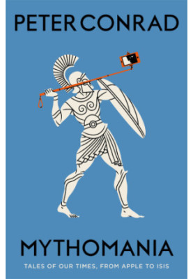 Mythomania: tales of our times, from Apple to ISIS