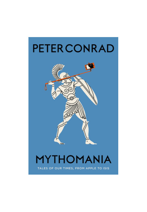 Mythomania: tales of our times, from Apple to ISIS