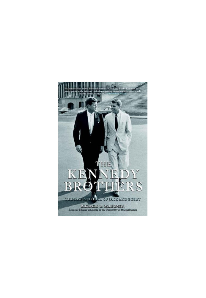 The Kennedy Brothers: The Rise and Fall of Jack and Bobby