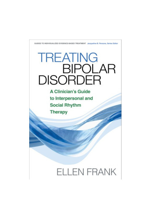 Treating Bipolar Disorder: a Clinician's Guide to Interpersonal and Social Rhythm Therapy
