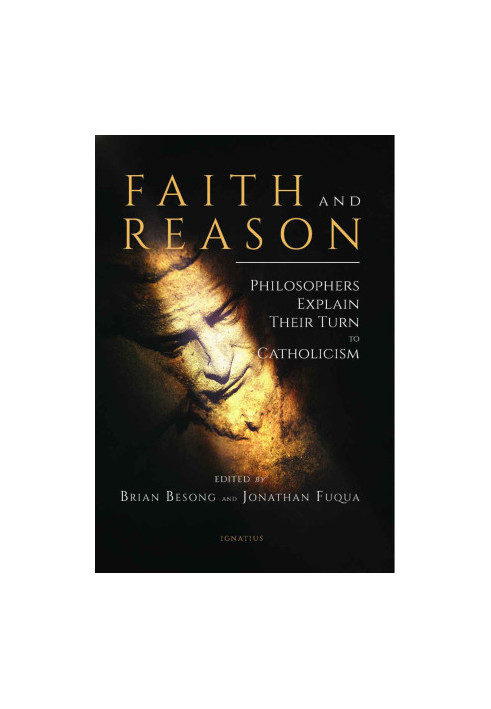Faith and Reason: Philosophers Explain Their Turn to Catholicism