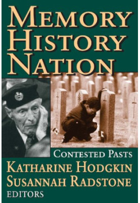 Memory, History, Nation: Contested Pasts (Memory and Narrative)