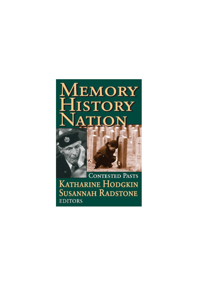Memory, History, Nation: Contested Pasts (Memory and Narrative)