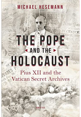 The Pope and the Holocaust: Pius XII and the Secret Vatican Archives