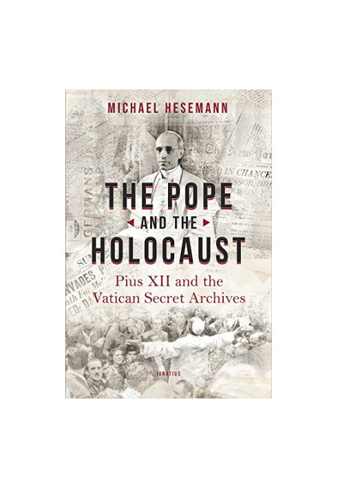 The Pope and the Holocaust: Pius XII and the Secret Vatican Archives