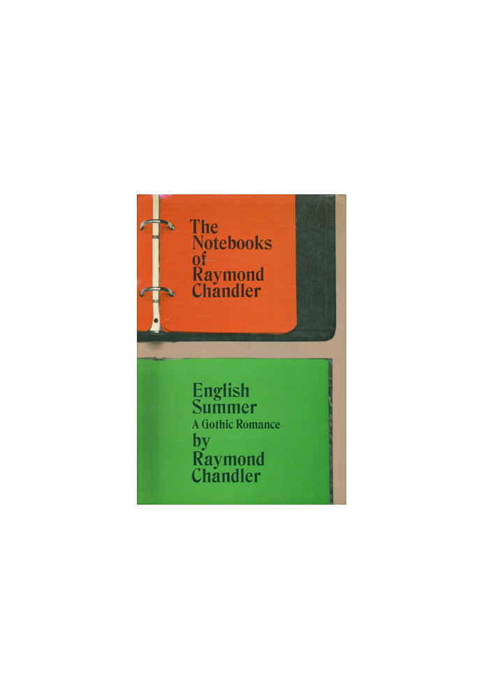 The Notebooks of Raymond Chandler (and English Summer: A Gothic Romance)