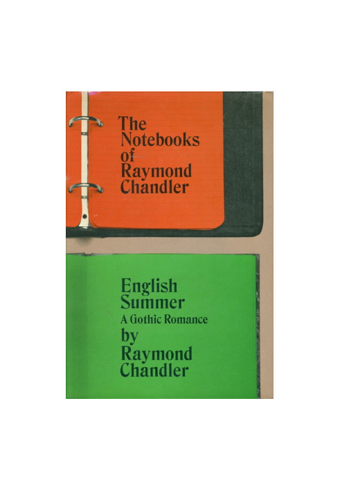 The Notebooks of Raymond Chandler (and English Summer: A Gothic Romance)