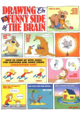 Drawing on the Funny Side of the Brain : How to Come Up With Jokes for Cartoons and Comic Strips