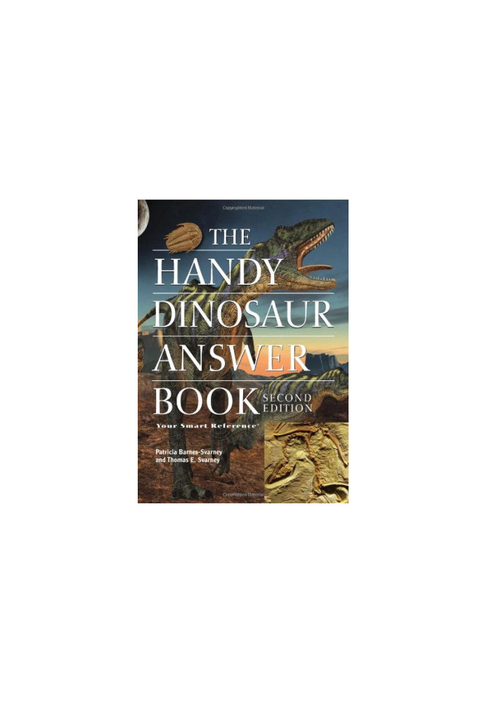 The Handy Dinosaur Answer Book, Second Edition