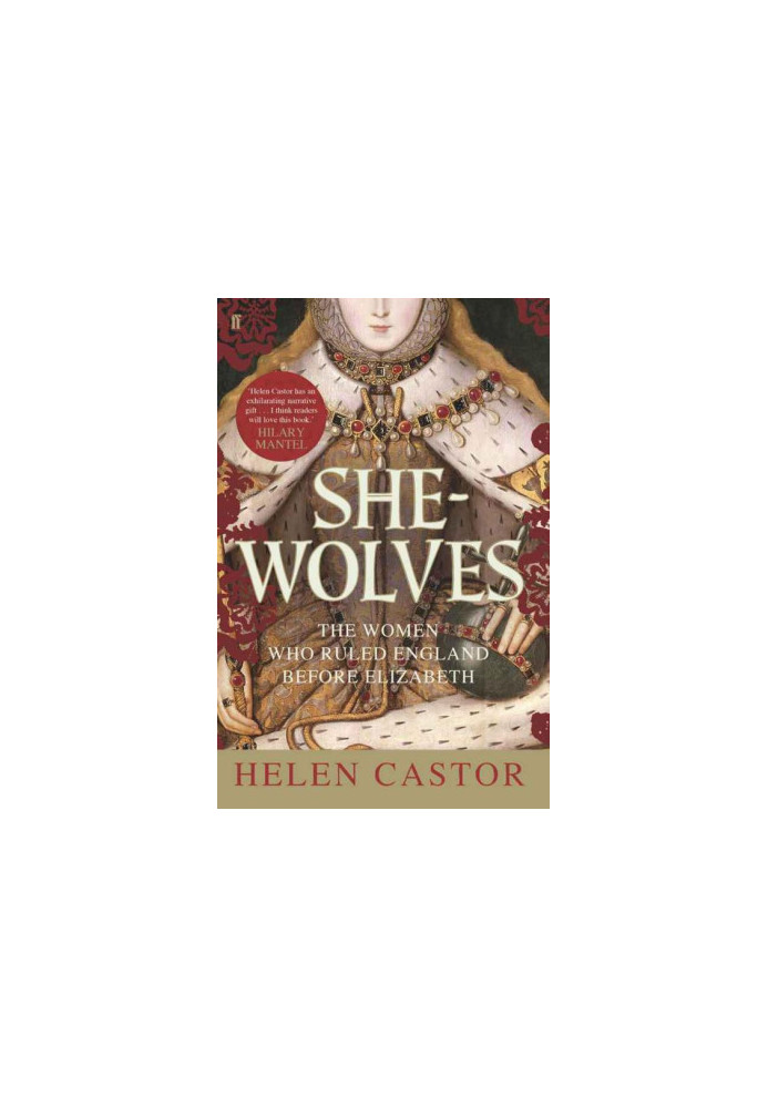 She-Wolves · The Women Who Ruled England Before Elizabeth