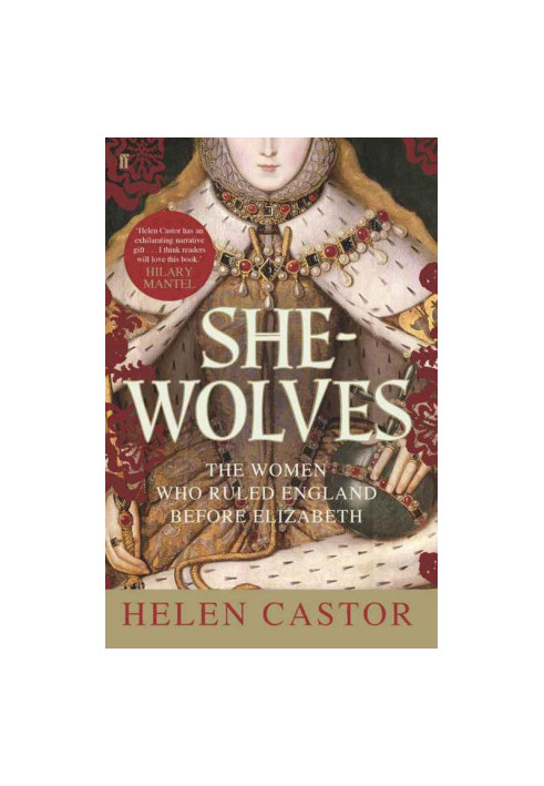 She-Wolves · The Women Who Ruled England Before Elizabeth