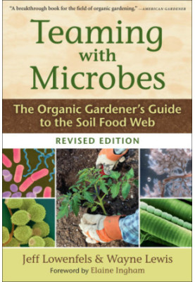 Teaming with Microbes: The Organic Gardener’s Guide to the Soil Food Web