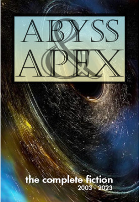 Abyss & Apex: The Complete Fiction [2023] (Jerry eBooks)