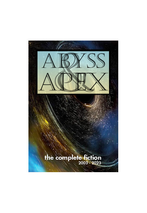 Abyss & Apex: The Complete Fiction [2023] (Jerry eBooks)