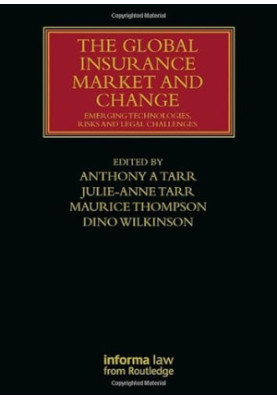 The Global Insurance Market and Change: Emerging Technologies, Risks and Legal Challenges (Lloyd's Insurance Law Library)