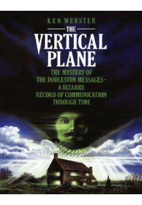 The Vertical Plane: The Mystery of the Dodleston Messages Webster, Ken
