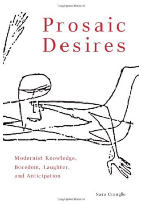 Prosaic desires : modernist knowledge, boredom, laughter, and anticipation