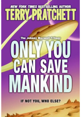 Only You Can Save Mankind (The Johnny Maxwell Trilogy)