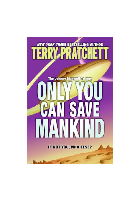 Only You Can Save Mankind (The Johnny Maxwell Trilogy)