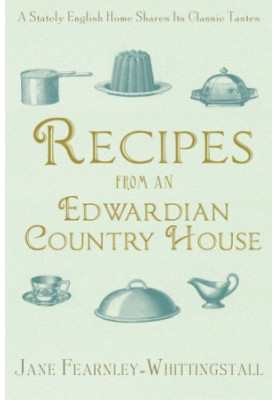 Recipes from an Edwardian country house: a stately English home shares its classic tastes