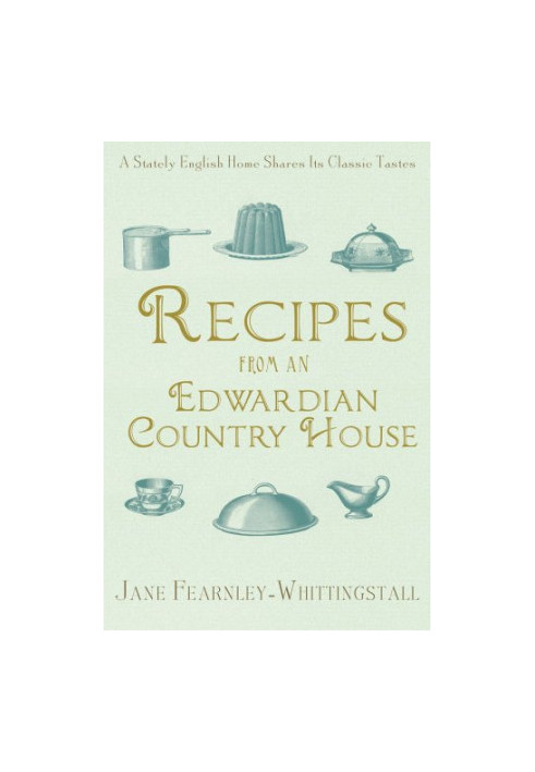 Recipes from an Edwardian country house: a stately English home shares its classic tastes