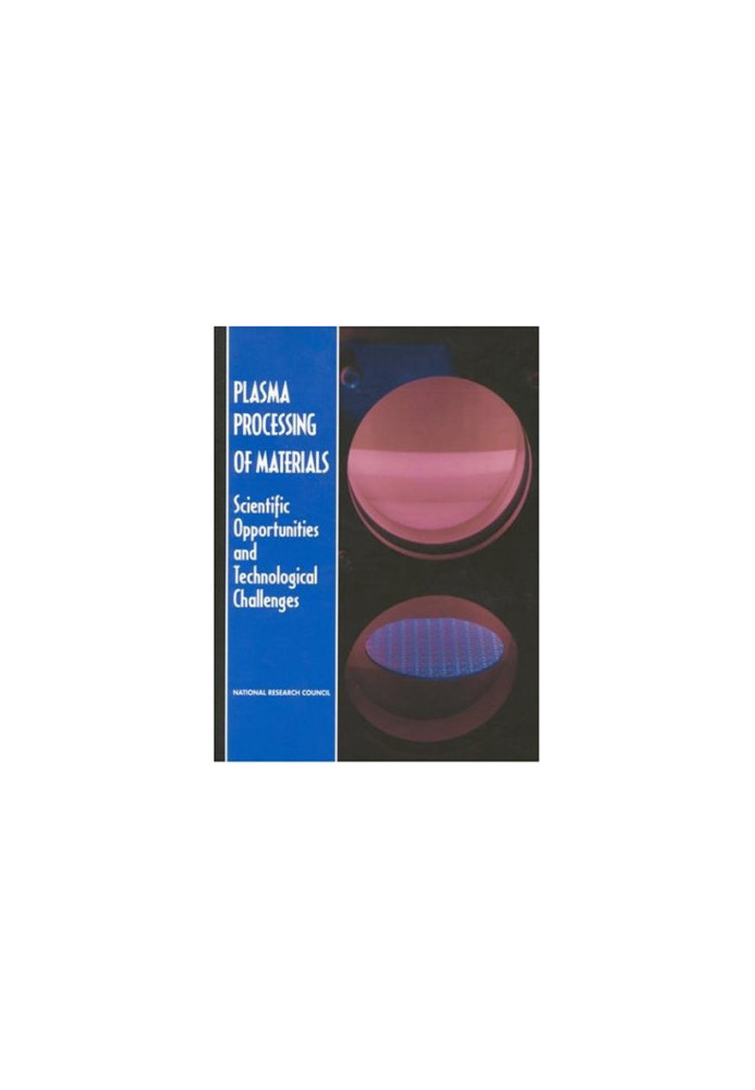 Plasma Processing of Materials - Scientific Opportunities and Technological Challenges