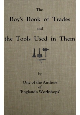 The boy's book of trades and the tools used in them