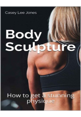Body Sculpture: How to get a stunning physique