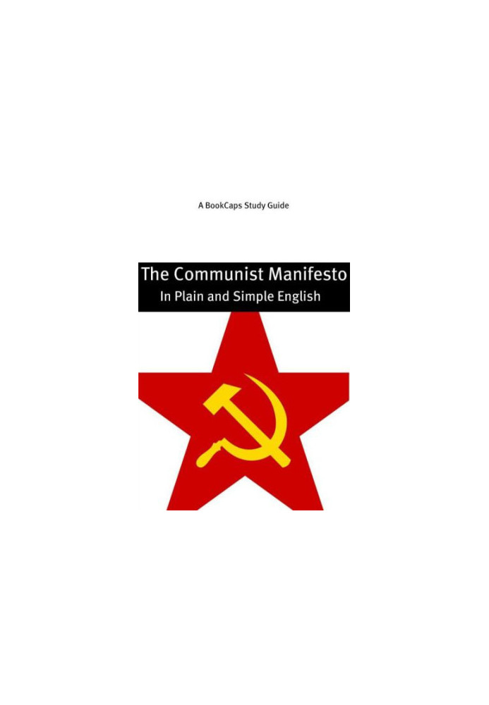 The Communist Manifesto in Plain and Simple English (A Modern Translation and the Original Version)