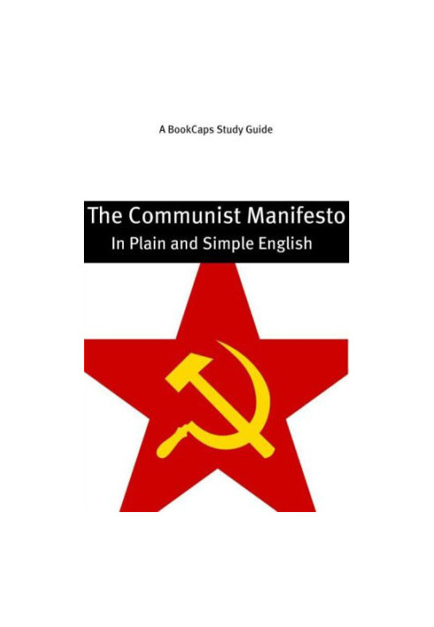 The Communist Manifesto in Plain and Simple English (A Modern Translation and the Original Version)